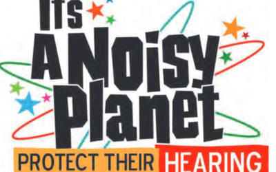 IT’S A NOISY PLANET- TWO STELLAR YEARS OF PROTECTING YOUNG EARS – Jennifer Wenger